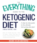 The Everything Guide To The Ketogenic Diet : A Step-by-Step Guide to the Ultimate Fat-Burning Diet Plan! - Book