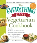 The Everything Easy Vegetarian Cookbook : Includes Mushroom Bruschetta, Curried New Potato Salad, Pumpkin-Ale Soup, Zucchini Ragout, Berry-Streusel Tart...and Hundreds More! - Book
