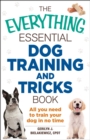 The Everything Essential Dog Training and Tricks Book : All You Need to Train Your Dog in No Time - eBook