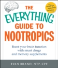 The Everything Guide To Nootropics : Boost Your Brain Function with Smart Drugs and Memory Supplements - eBook