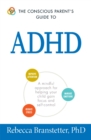 The Conscious Parent's Guide To ADHD : A Mindful Approach for Helping Your Child Gain Focus and Self-Control - Book