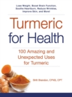 Turmeric for Health : 100 Amazing and Unexpected Uses for Turmeric - eBook