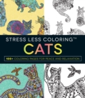 Stress Less Coloring - Cats : 100+ Coloring Pages for Peace and Relaxation - Book
