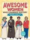 Awesome Women Who Changed History : Paper Dolls - Book
