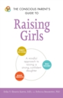 The Conscious Parent's Guide to Raising Girls : A mindful approach to raising a strong, confident daughter - eBook