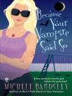 Because Your Vampire Said So - eBook