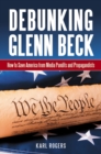 Debunking Glenn Beck : How to Save America from Media Pundits and Propagandists - Book