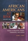 African Americans at Risk : Issues in Education, Health, Community, and Justice [2 volumes] - Book