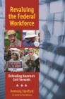 Revaluing the Federal Workforce : Defending America's Civil Servants - Book
