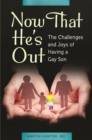 Now That He's Out : The Challenges and Joys of Having a Gay Son - Book