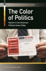 The Color of Politics : Racism in the American Political Arena Today - eBook