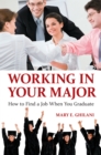 Working in Your Major : How to Find a Job When You Graduate - eBook