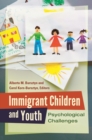 Immigrant Children and Youth : Psychological Challenges - Book