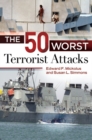 The 50 Worst Terrorist Attacks - Book