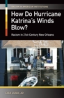 How Do Hurricane Katrina's Winds Blow? : Racism in 21st-Century New Orleans - Book