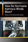 How Do Hurricane Katrina's Winds Blow? : Racism in 21st-Century New Orleans - eBook