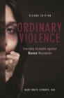 Ordinary Violence : Everyday Assaults against Women Worldwide - Book