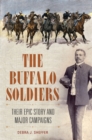 The Buffalo Soldiers : Their Epic Story and Major Campaigns - Book