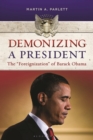 Demonizing a President : The "Foreignization" of Barack Obama - eBook