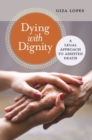 Dying with Dignity : A Legal Approach to Assisted Death - Book