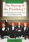 The Buying of the Presidency? : Franklin D. Roosevelt, the New Deal, and the Election of 1936 - Book