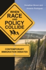 When Race and Policy Collide : Contemporary Immigration Debates - Book