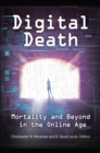 Digital Death : Mortality and Beyond in the Online Age - Book