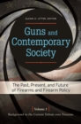 Guns and Contemporary Society : The Past, Present, and Future of Firearms and Firearm Policy [3 volumes] - Book