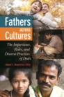 Fathers Across Cultures : The Importance, Roles, and Diverse Practices of Dads - Book