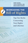 Misreading the Bill of Rights : Top Ten Myths Concerning Your Rights and Liberties - Book