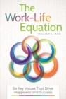The Work-Life Equation : Six Key Values That Drive Happiness and Success - Book