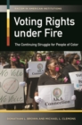 Voting Rights Under Fire : The Continuing Struggle for People of Color - Book
