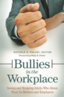 Bullies in the Workplace : Seeing and Stopping Adults Who Abuse Their Co-Workers and Employees - Book