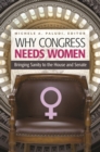 Why Congress Needs Women : Bringing Sanity to the House and Senate - Book