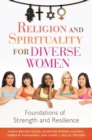 Religion and Spirituality for Diverse Women : Foundations of Strength and Resilience - Book