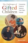 The Challenges of Gifted Children : Empowering Parents to Maximize Their Child's Potential - Book