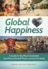 Global Happiness : A Guide to the Most Contented (and Discontented) Places around the Globe - Book