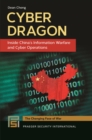 Cyber Dragon : Inside China's Information Warfare and Cyber Operations - Book
