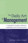 Daily Art of Management, The : A Hands-On Guide to Effective Leadership and Communication - Book