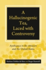 A Hallucinogenic Tea, Laced with Controversy : Ayahuasca in the Amazon and the United States - Book