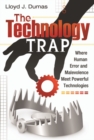 The Technology Trap : Where Human Error and Malevolence Meet Powerful Technologies - Book