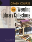 Crash Course in Weeding Library Collections - Book