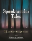 Spooktacular Tales : 25 Just Scary Enough Stories - Book