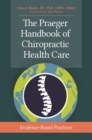 The Praeger Handbook of Chiropractic Health Care : Evidence-Based Practices - Book