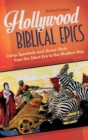 Hollywood Biblical Epics : Camp Spectacle and Queer Style from the Silent Era to the Modern Day - Book