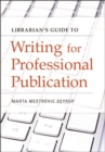 Librarian's Guide to Writing for Professional Publication - Book