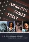 American Women Speak : An Encyclopedia and Document Collection of Women's Oratory [2 volumes] - Book