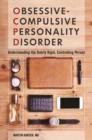 Obsessive-Compulsive Personality Disorder : Understanding the Overly Rigid, Controlling Person - Book