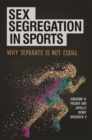 Sex Segregation in Sports : Why Separate Is Not Equal - Book