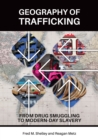 Geography of Trafficking : From Drug Smuggling to Modern-Day Slavery - Book